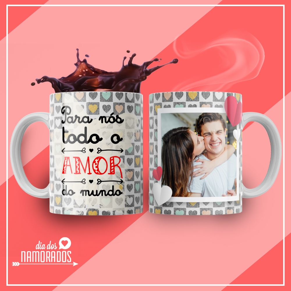 Caneca Personalizada Romântica   Para Nós Todo o Amor do Mundo + Foto