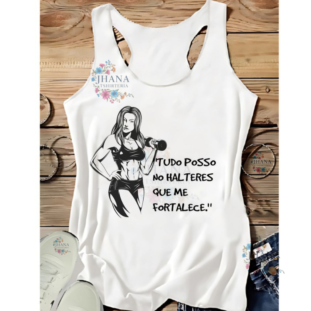 REGATA,MULHER  TUDO POSSO NOS ALTERES QUE ME FORTALECE,FITNES,ACADEMIA,MODA FITNES,MULHER MAROMBA,moda plus size