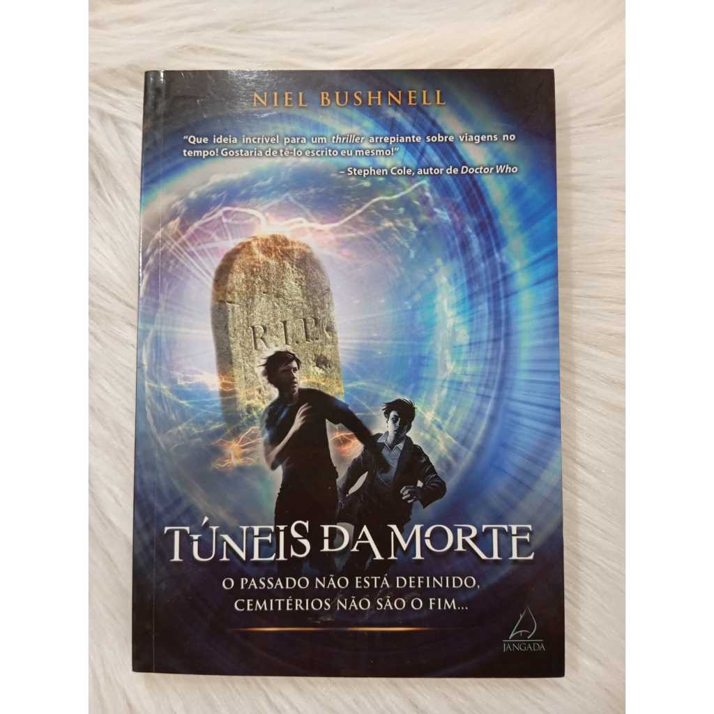 Livro Tuneis da Morte O passado não esta definido , cemiterios não são o fim de Niel Bushnell