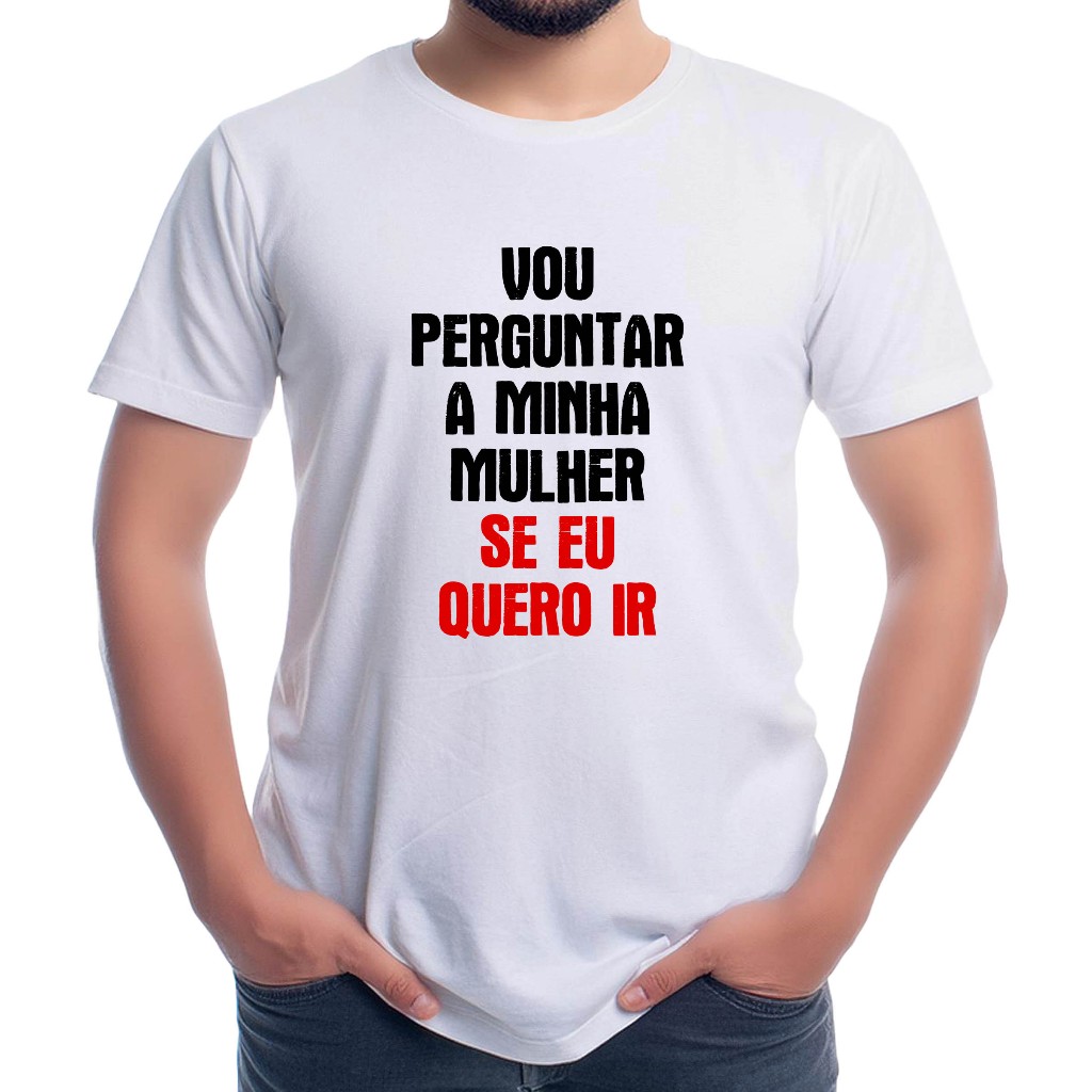 Camiseta personalizada Vou perguntar a minha mulher se eu quero ir - Cod R225