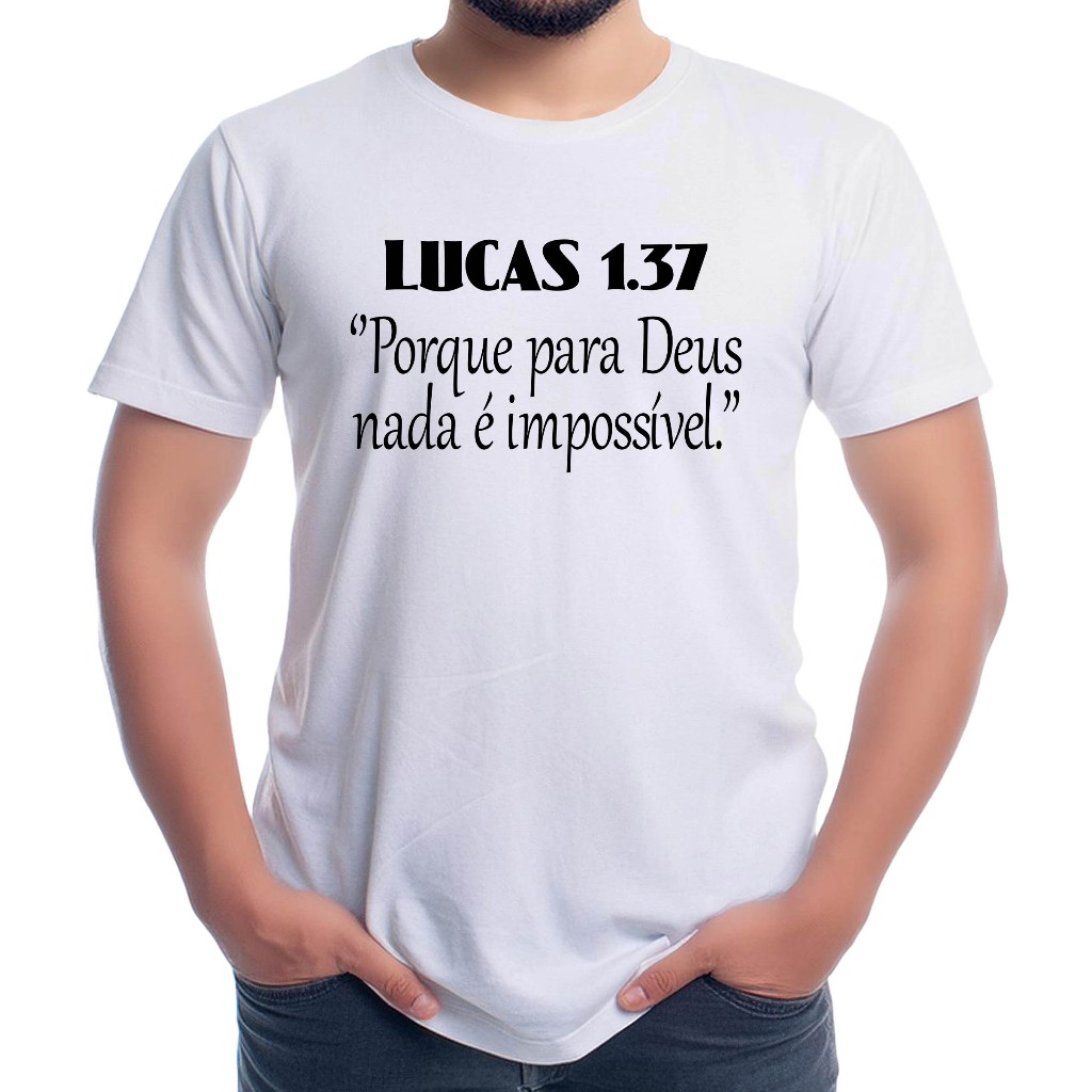 Camiseta personalizada Lucas 1.37 Porque para Deus nada é impossível - Cod R374