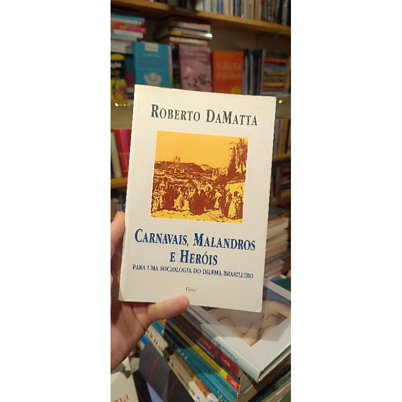 carnavais, malandros e heróis para uma sociologia do dilema brasileiro - Roberto Damata