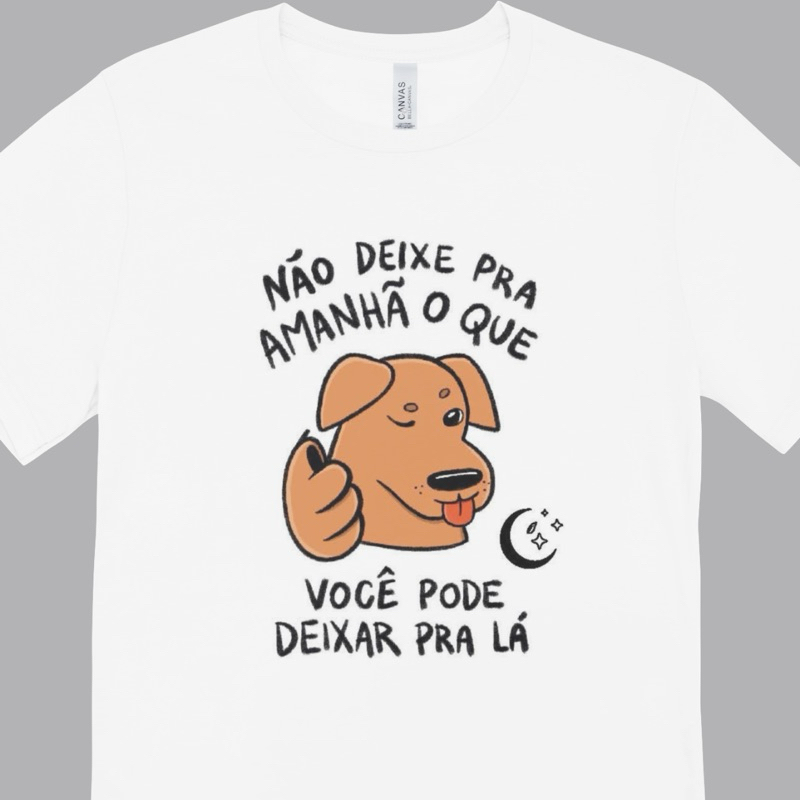 Camiseta moderna unissex - cachorro caramelo não deixe pra amanhã o que voce pode deixar pra la