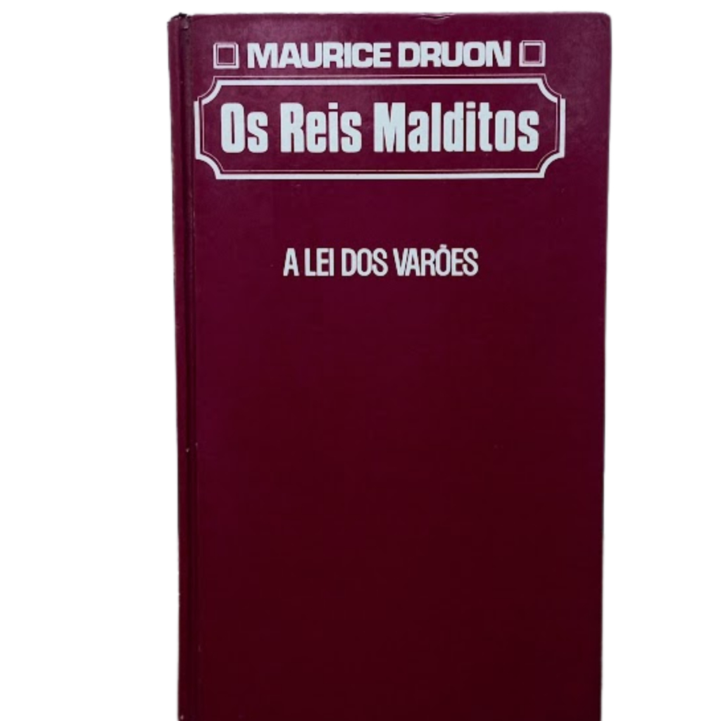 Livro Os Reis Malditos - A Lei dos Varões	Maurice Druon (Romance Histórico)