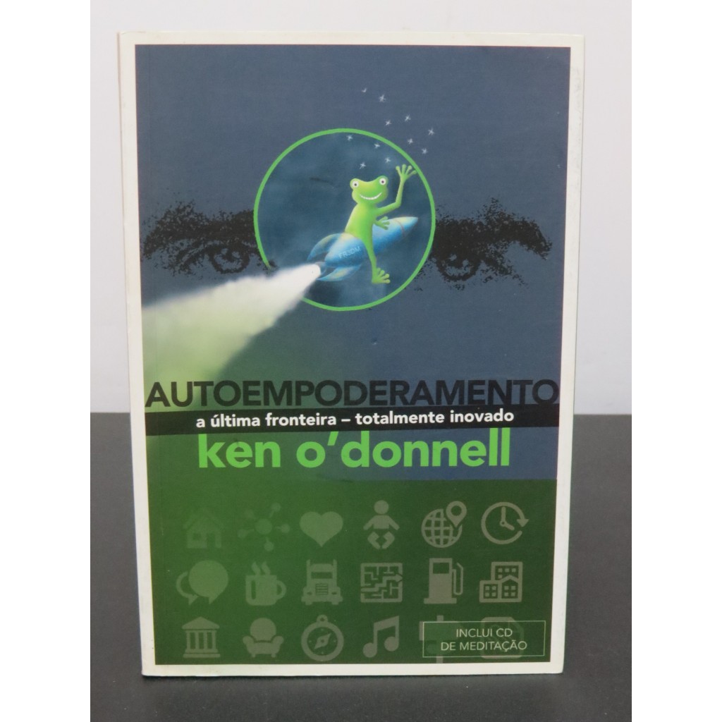LIVRO AUTOEMPODERAMENTO - A ÚLTIMA FRONTEIRA - TOTALMENTE INOVADO - KEN O'DONNELL