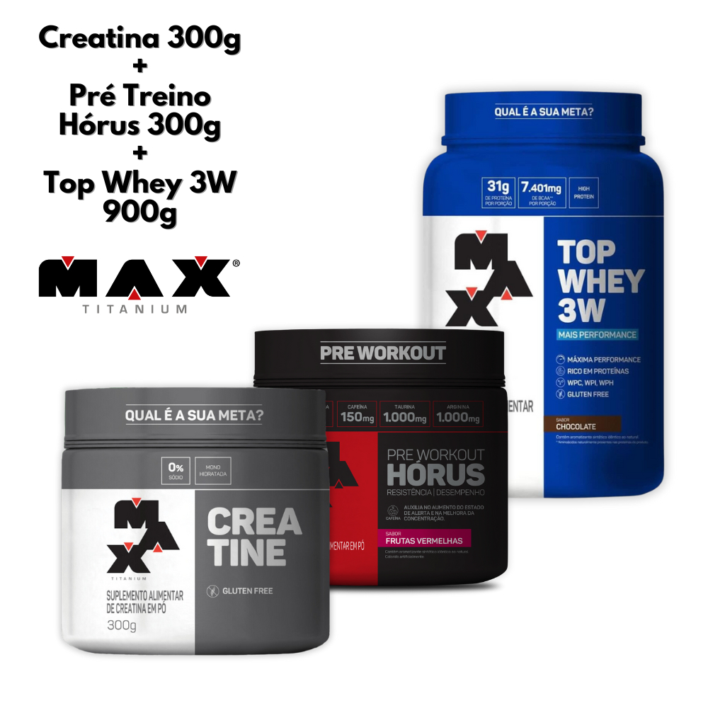 Kit Creatina 300g + Pré Treino Hórus 300g + Top Whey 3W 900g - Max Titanium