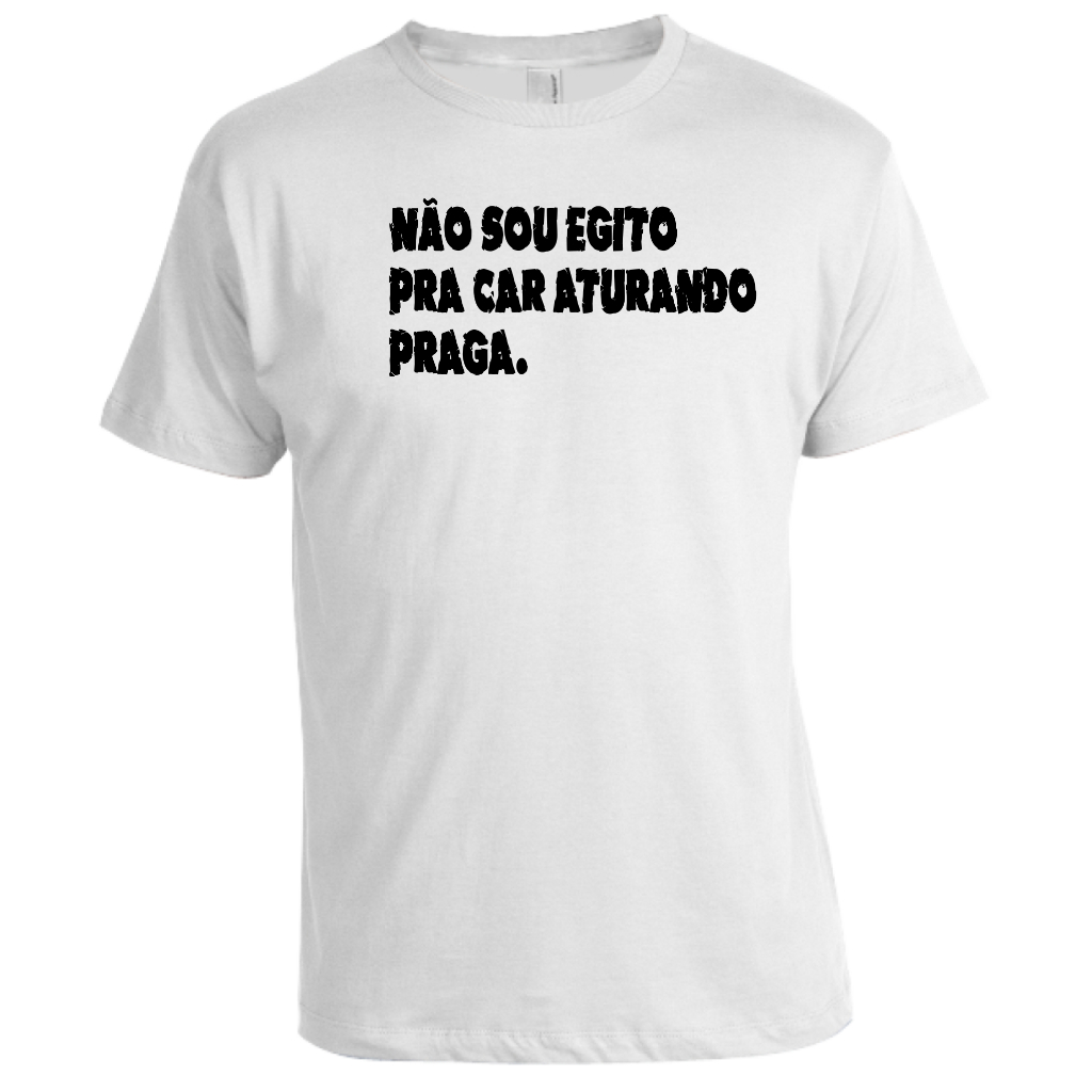 Camisa  Poliéster Teresoprints  Não sou Egito pra ficar aturando praga. frase divertida