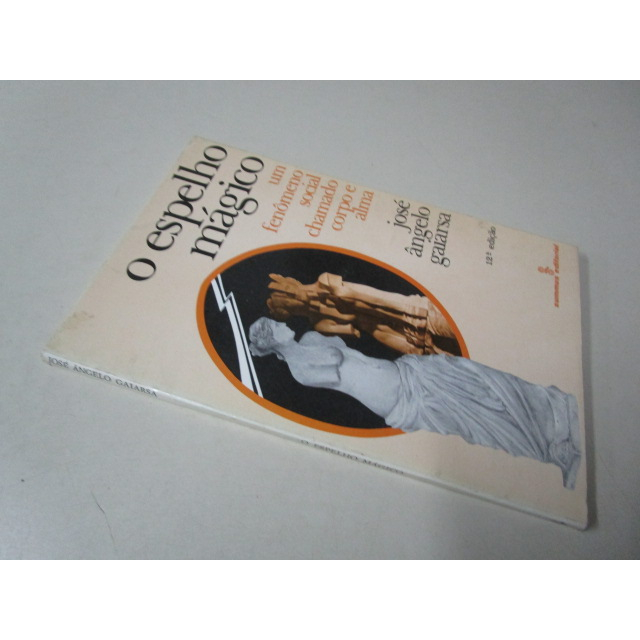 ESPELHO MÁGICO - UM FENÔMENO SOCIAL CHAMADO CORPO E ALMA - JOSÉ ÂNGELO GAIARSA