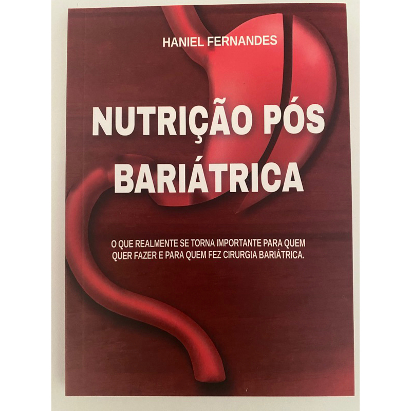 Nutrição pós Bariátrica o que realmente se torna importante para quem quer fazer e para quem fez cirurgia bariátrica