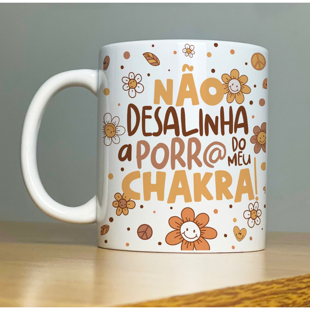 Caneca Personalizada Divertida Não desalinha a Porra do meu Chakra