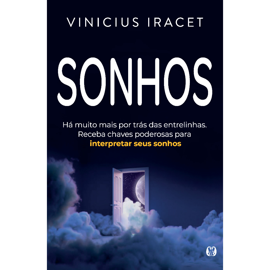 Sonhos - Há Muitos Mais Por Tras Das Entrelinhas. Receitas Chaves Poderosas Para Interpretar Seus Sonhos