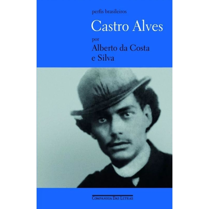 Perfis Brasileiros Castro Alves Por Alberto da Costa e Silva