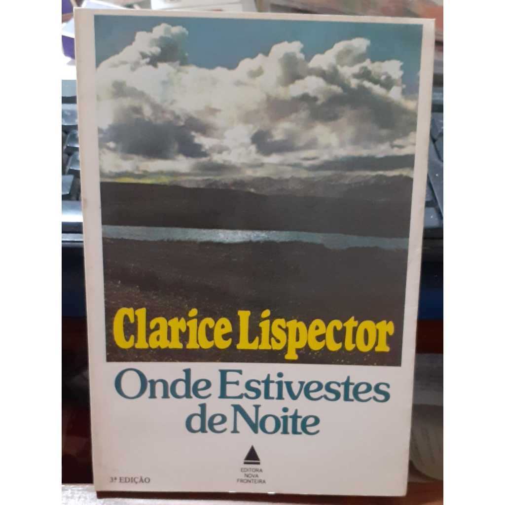 LIVRO- ONDE ESTIVESTES DE NOITE- 1980- CLARICE LISPECTOR- RARO