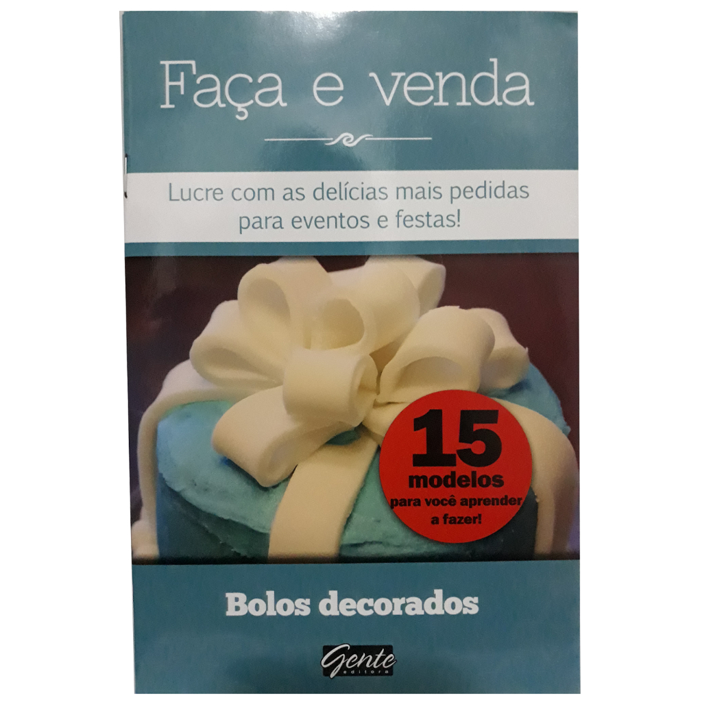 Livro Bolos Decorado - Coleção Faça E Venda Com 15 Receitas