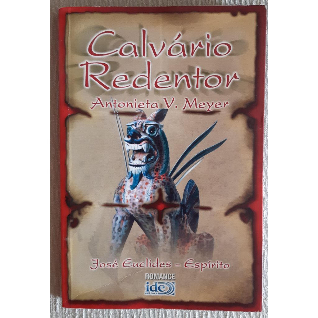 Calvário Redentor - Antonieta Vieira Meyer - Espírita - Livro