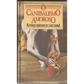 O Canibalismo Amoroso - Affonso Romano de Sant'Anna