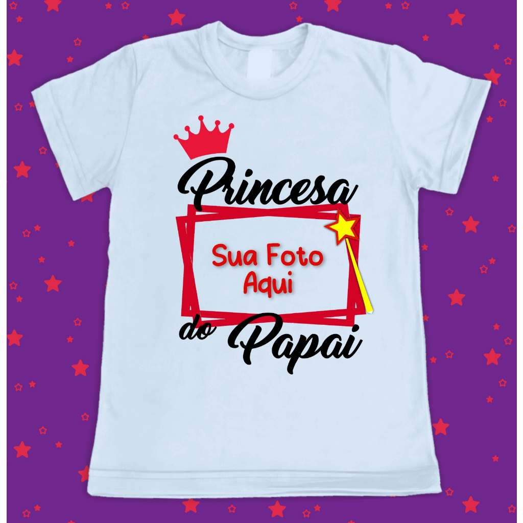 Camiseta Príncipe ou Princesa do Papai / Camiseta para dia dos pais / Filha e Filho