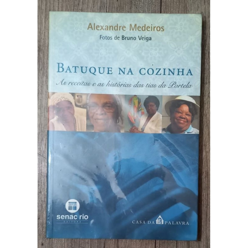 batuque na cozinha - as receitas e as histórias das tias da portela