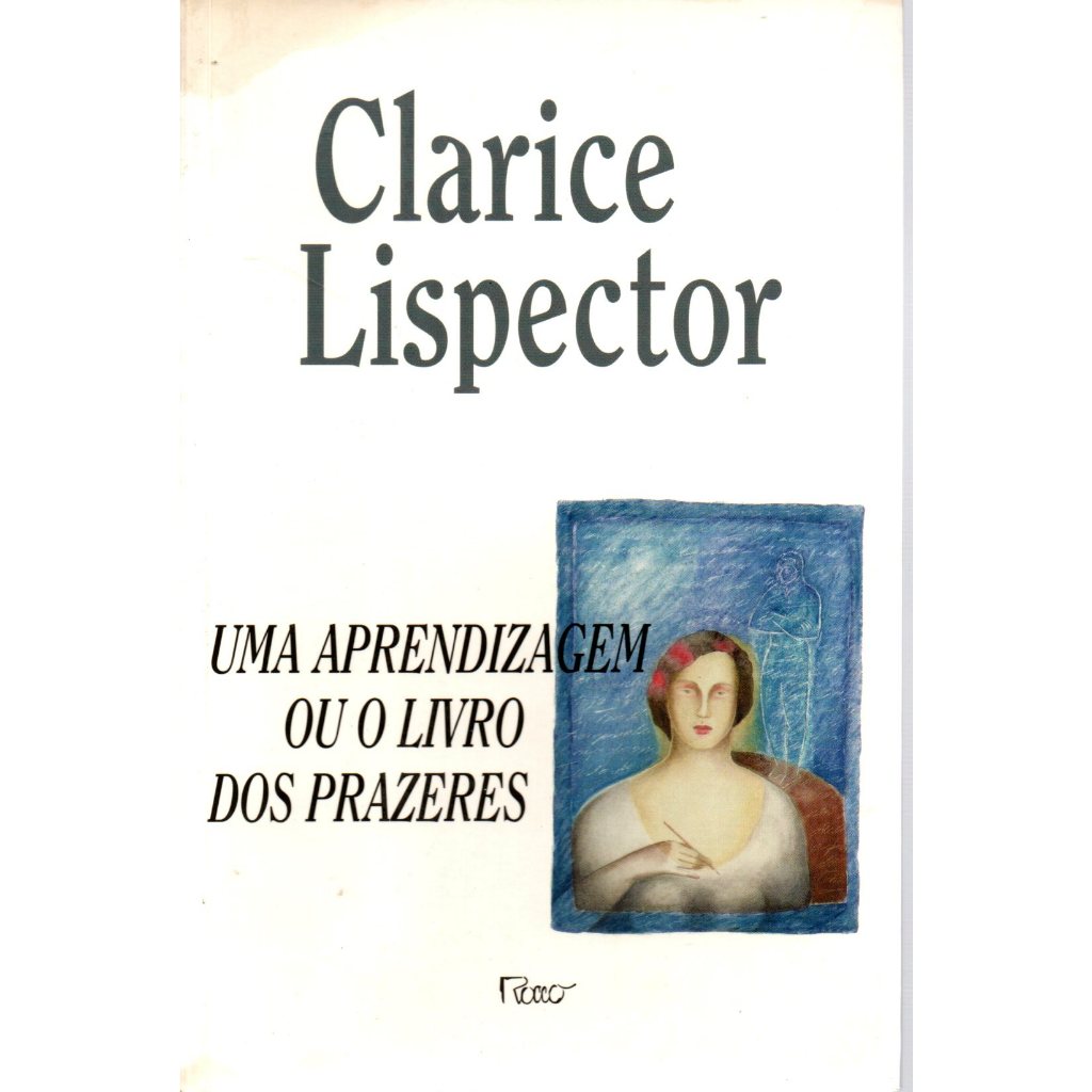 Livro Uma Aprendizagem ou o Livro dos Prazeres, Clarice Lispector