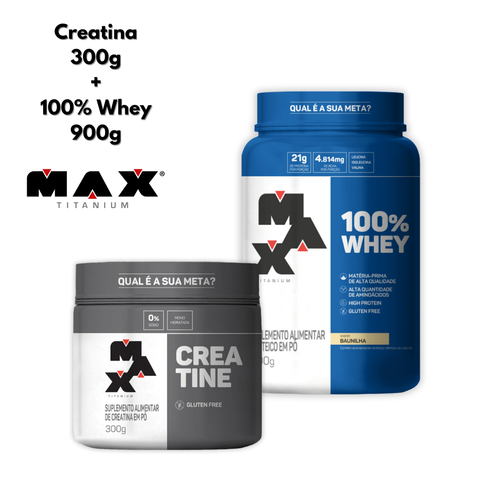 Kit Creatina 300g + 100% Whey 900g - Max Titanium