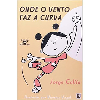 Onde O Vento Faz A Curva - Coleção Ciência Divertida  - Jorge Luiz Calife