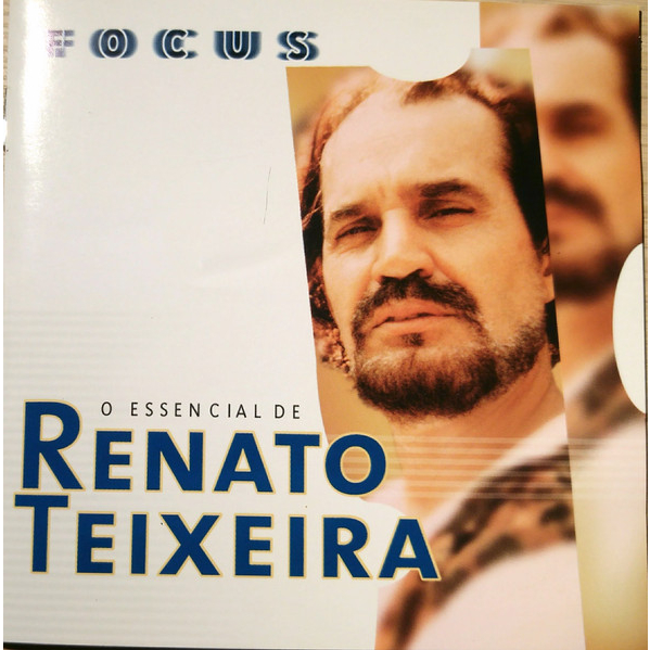 Renato Teixeira –Focus - O Essencial De Renato Teixeira - áudio cd