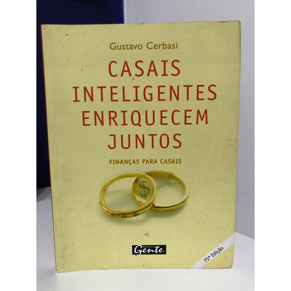 Livro Casais Inteligentes Enriquecem Juntos: finanças para casais - Gustavo Cerbasi