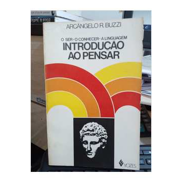 Introdução Ao Pensar - O Ser - O Conhecer - A Linguagem - Arcângelo R Buzzi