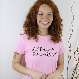 Camiseta Nail Designer Por Amor Camisa Feminina Manicure