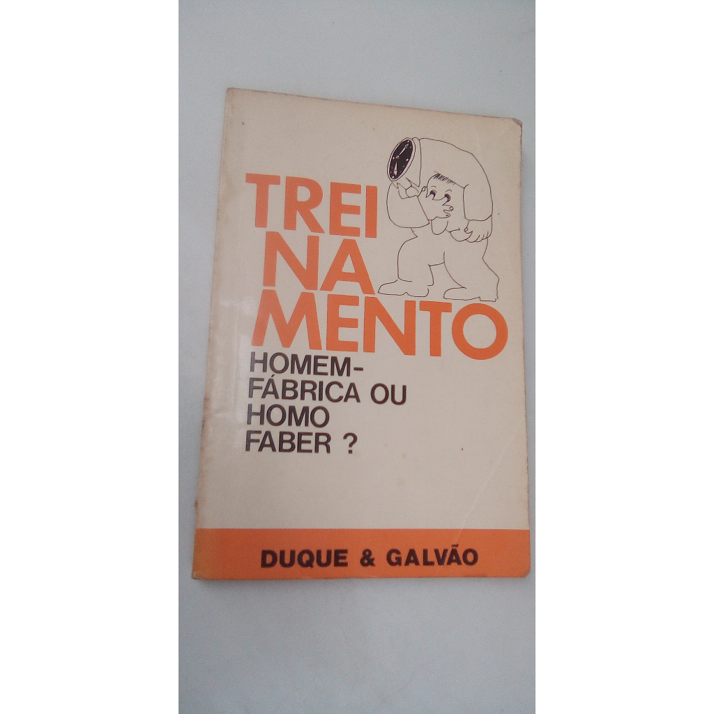 livro - Treinamento - Homem-fábrica Ou Homo Faber? - Fernando Duque - Mário Galvão