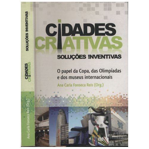 Cidades Criativas Soluções Inventivas - Ana Carla Fonseca Reis