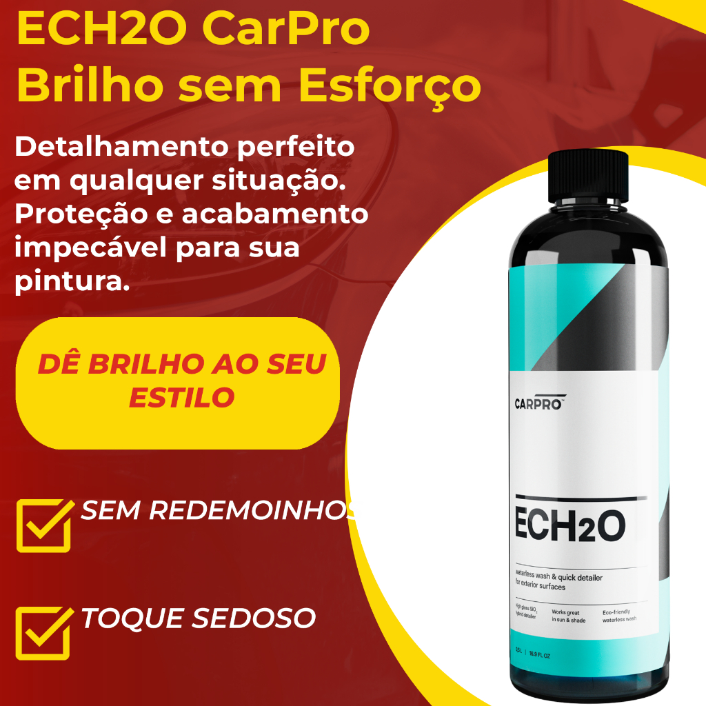 CarPro ECH2O 500ml | Lavagem a Seco/Quick Detailer SiO2 | Brilho Intenso | Sem Enxágue, Sem Riscos