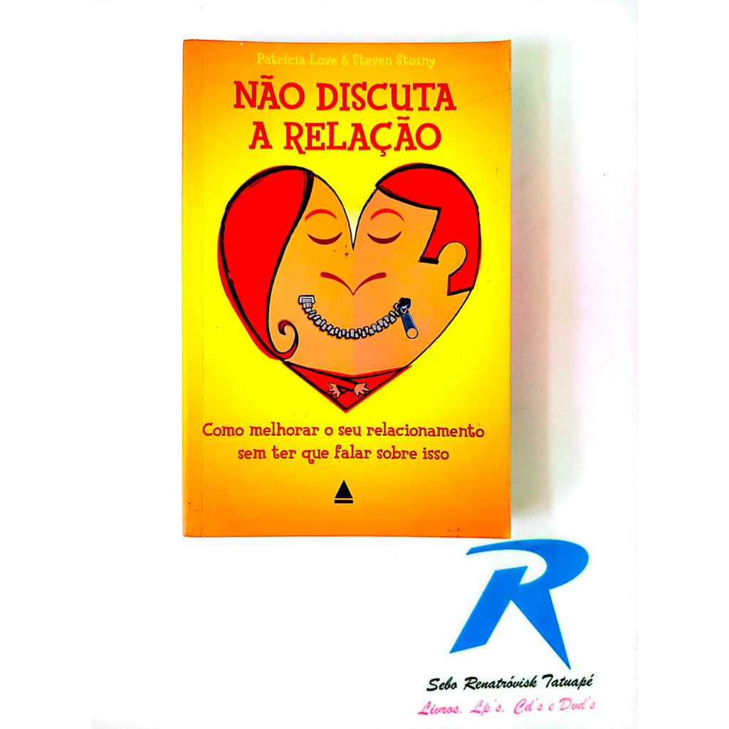 Não Discuta a Relação - Editora: Nova Fronteira - Patricia Love
