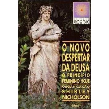 Livro - O Novo Despertar Da Deusa: O Princípio Feminino Hoje de Shirley Nicholson- Liv
