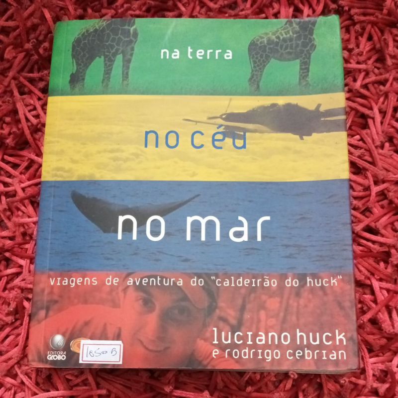 Na terra no céu no mar Viagens de aventura do Caldeirão do Huck (1850b)