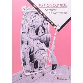 Eu e os Outros - As Regras da Convivência - Autor(a): Maria Helena Pires Martins  - Editora: Moderna