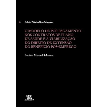 Livro O Modelo de Pós-pagamento nos Contratos de Plano de Saúde e a Viabilização do Direito de Extensão do Benefício Pós
