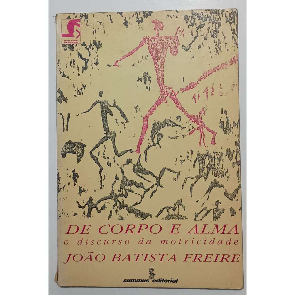 De Corpo e Alma - o discurso da motricidade / João Batista Freire