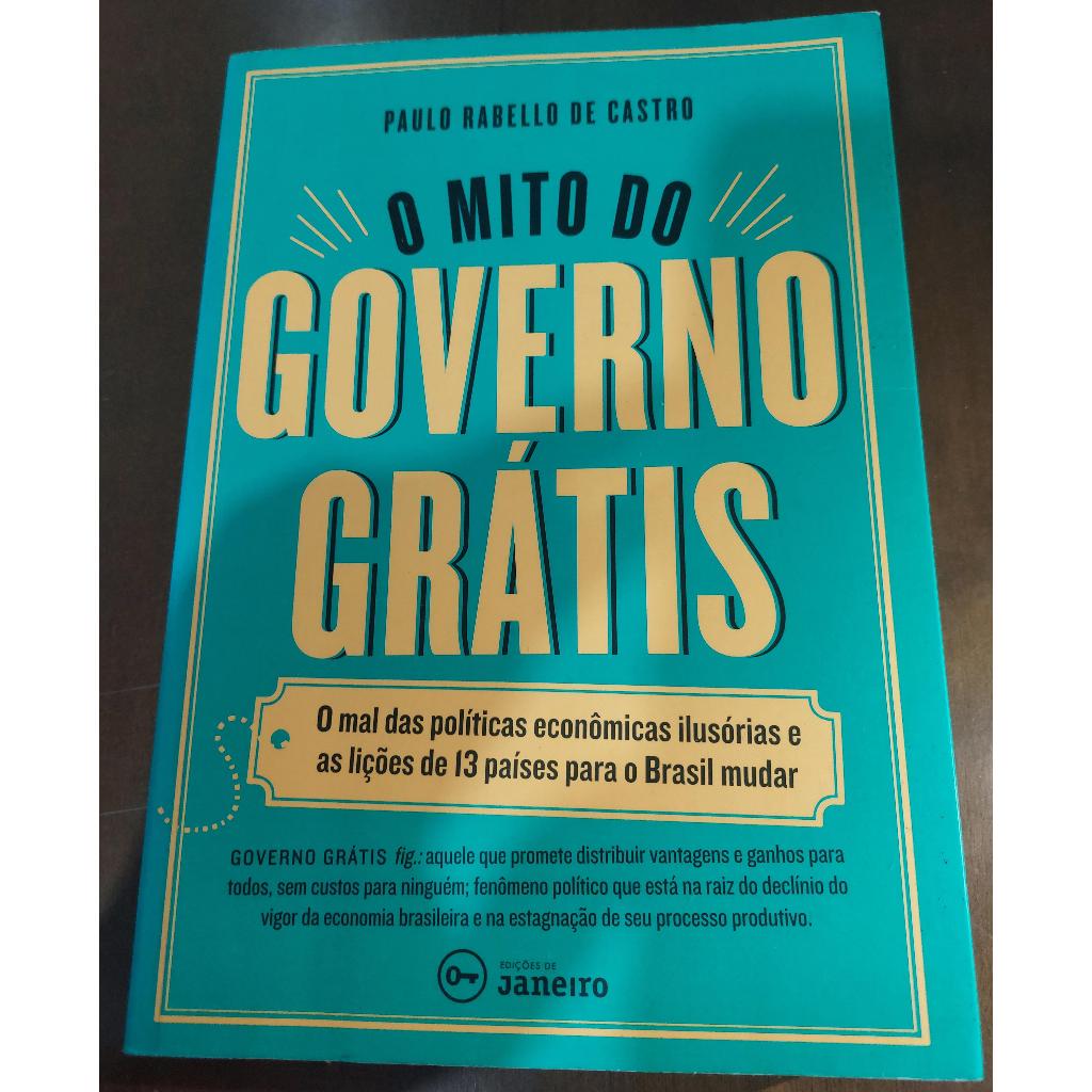 O mito do governo grátis Paulo rabello de castro