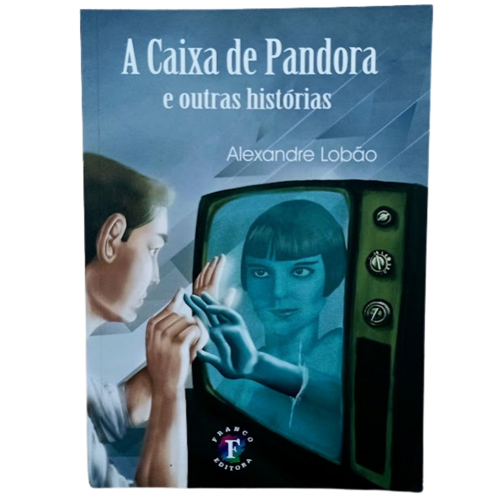 A Caixa De Pandora E Outras Histórias - Alexandre Lobão - Ficção e Suspense