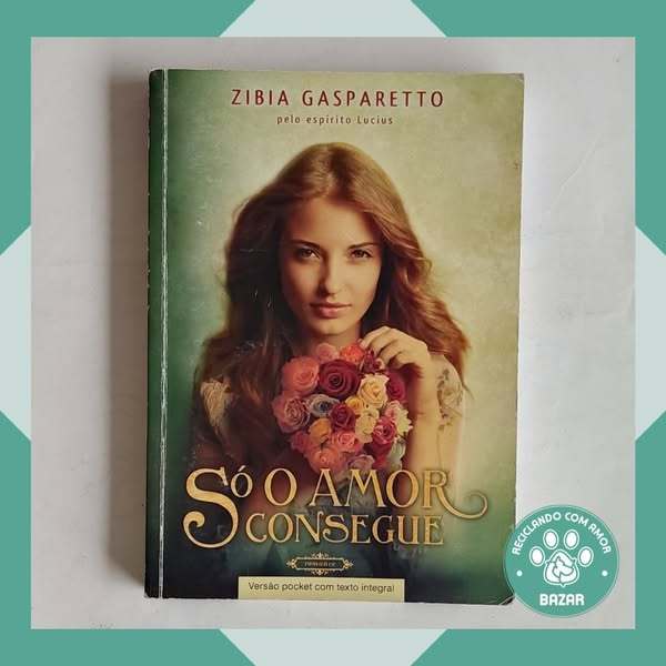 Livro: Só o Amor Consegue (Pocket) Autor: Zíbia Gasparetto