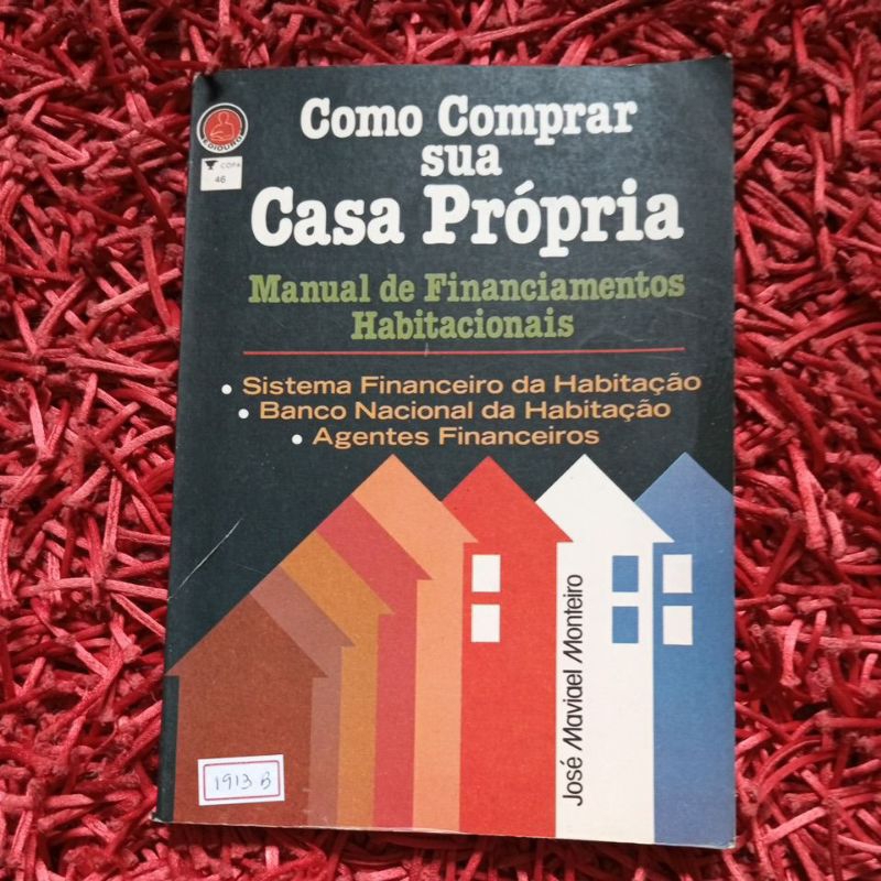 Como comprar sua casa própria Manual de financiamentos habitacionais José Maviael Monteiro (1913b)
