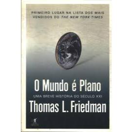 O Mundo é Plano - Uma Breve História do Século XXI autor Thomas L Friedman