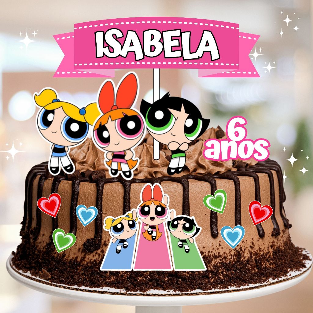 Topo Bolo Personalizado + 10 Tags Docinhos Meninas Super Poderosas Powerpuff Girls Aniversário