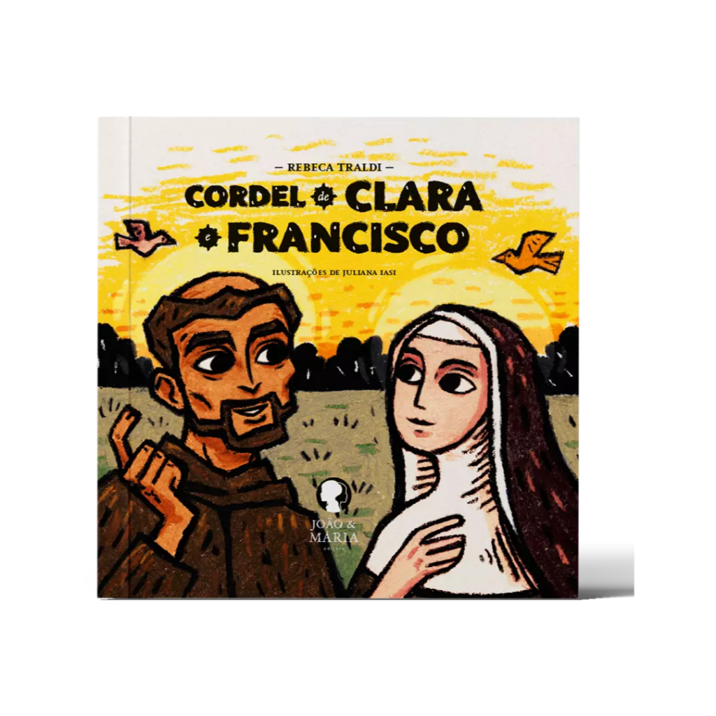 Cordel de Clara e Francisco - Livro Infantil sobre os Santos - Literatura de Cordel Ilustrada por Juliana Iasi