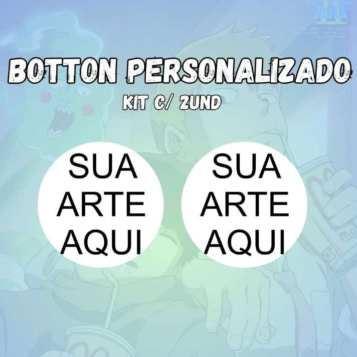 Kit botton personalizavel - a escolha do cliente - 3,2cm/4,4cm