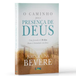 Livro O Caminho Para A Presença de Deus John & Lisa Bevere