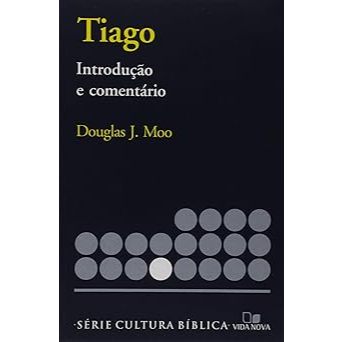 Tiago - Introdução e Comentário Douglas J. Moo