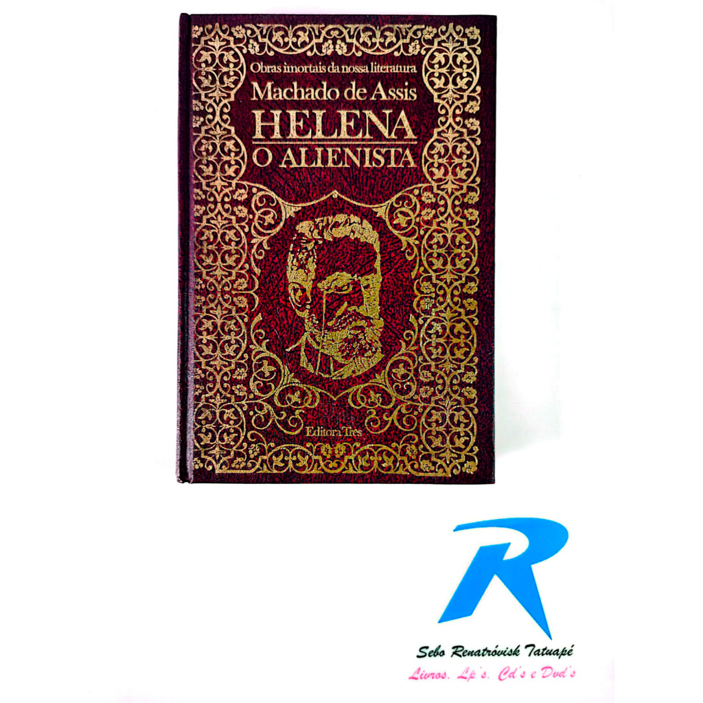 Obras Imortais Da Nossa Literatura - Helena / O Alienista - Editora: Três - Machado De Assis - Capa Dura