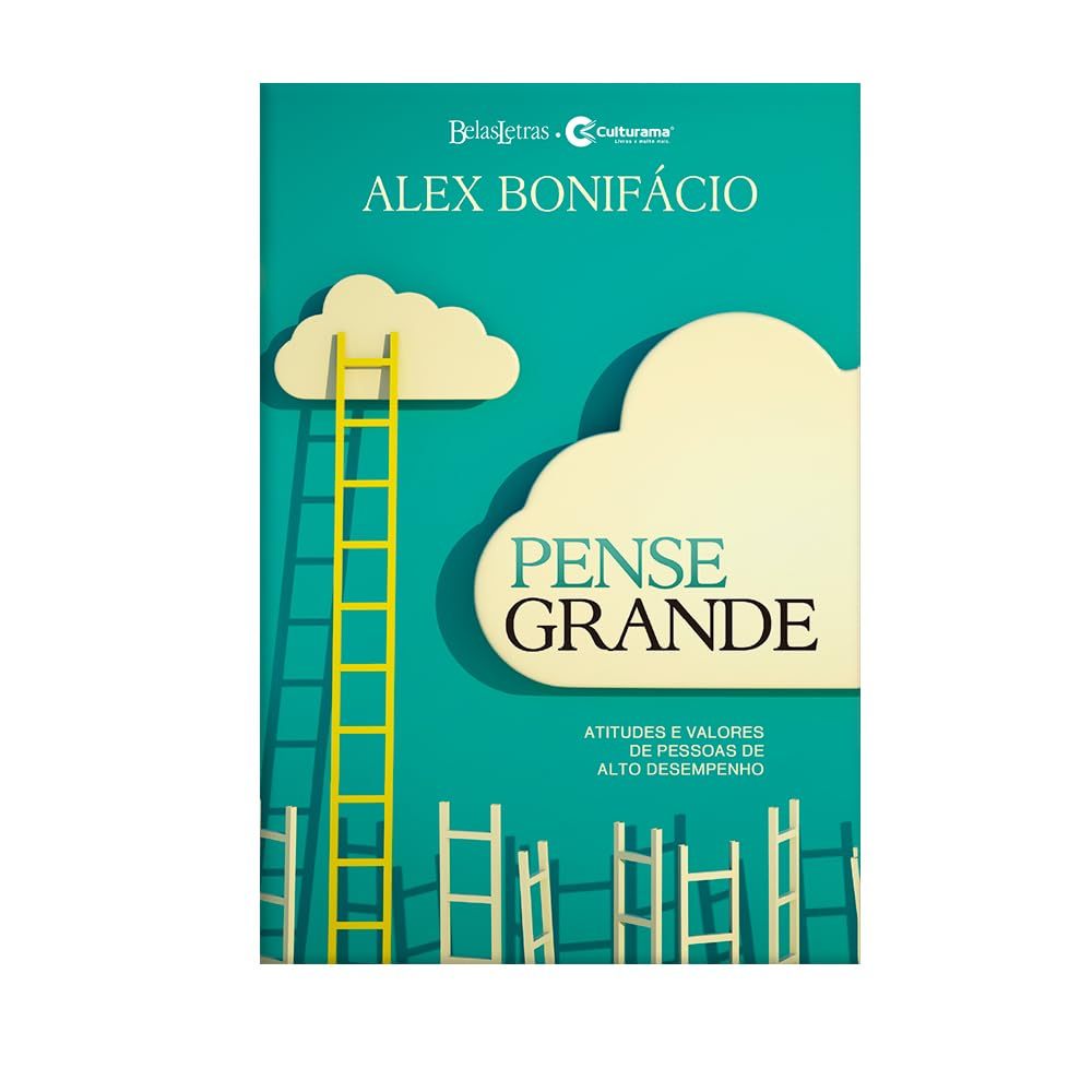 Pense Grande: Atitudes e Valores de Pessoas de Alto Desempenho